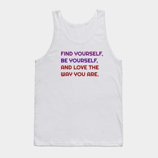 Find, Be and love yourself Tank Top